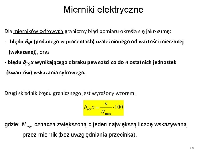 Mierniki elektryczne Dla mierników cyfrowych graniczny błąd pomiaru określa się jako sumę: - błędu