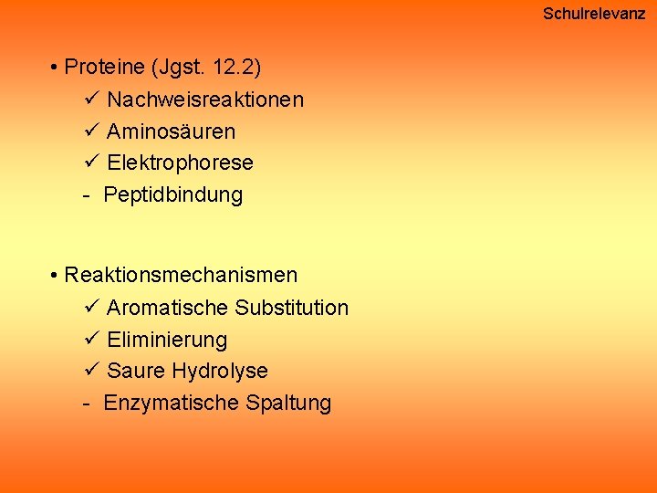 Schulrelevanz • Proteine (Jgst. 12. 2) ü Nachweisreaktionen ü Aminosäuren ü Elektrophorese - Peptidbindung Schulrelevanz • Proteine (Jgst. 12. 2) ü Nachweisreaktionen ü Aminosäuren ü Elektrophorese - Peptidbindung