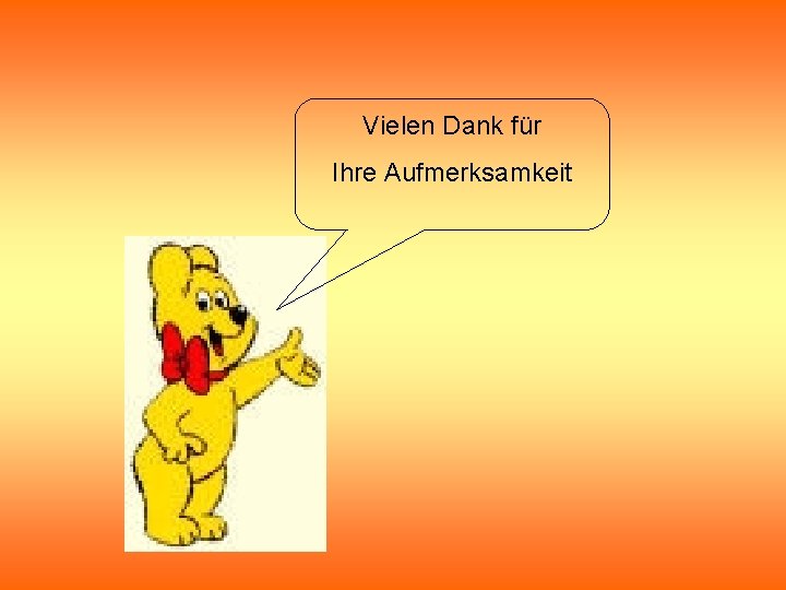 Vielen Dank für Ihre Aufmerksamkeit Vielen Dank für Ihre Aufmerksamkeit