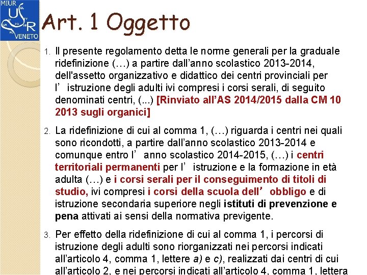 Art. 1 Oggetto 1. Il presente regolamento detta le norme generali per la graduale