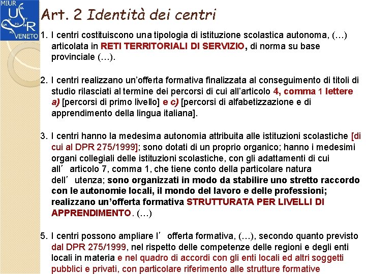 Art. 2 Identità dei centri 1. I centri costituiscono una tipologia di istituzione scolastica