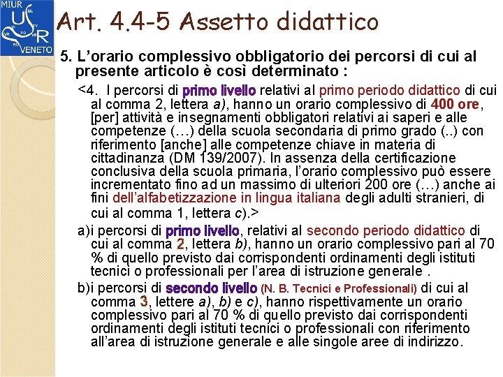 Art. 4. 4 -5 Assetto didattico 5. L’orario complessivo obbligatorio dei percorsi di cui