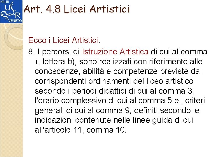 Art. 4. 8 Licei Artistici Ecco i Licei Artistici: 8. I percorsi di Istruzione