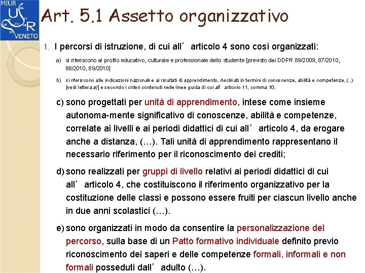 Art. 5. 1 Assetto organizzativo 1. I percorsi di istruzione, di cui all’articolo 4