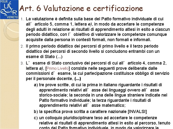 Art. 6 Valutazione e certificazione 1. La valutazione è definita sulla base del Patto