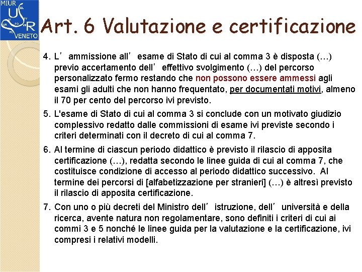 Art. 6 Valutazione e certificazione 4. L’ammissione all’esame di Stato di cui al comma