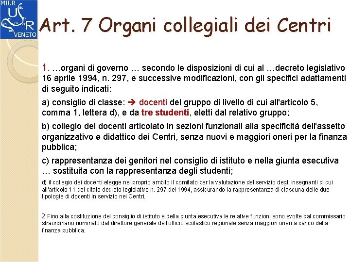 Art. 7 Organi collegiali dei Centri 1. …organi di governo … secondo le disposizioni