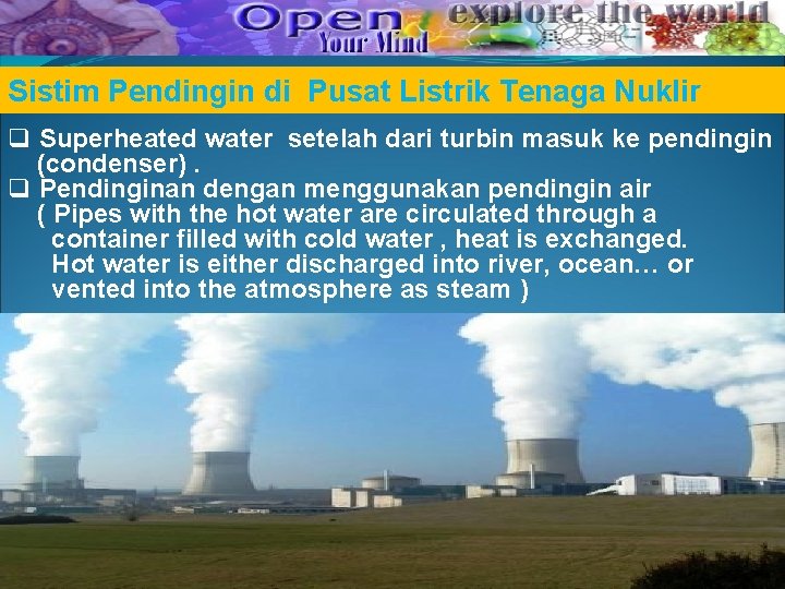 Sistim Pendingin di Pusat Listrik Tenaga Nuklir q Superheated water setelah dari turbin masuk Sistim Pendingin di Pusat Listrik Tenaga Nuklir q Superheated water setelah dari turbin masuk