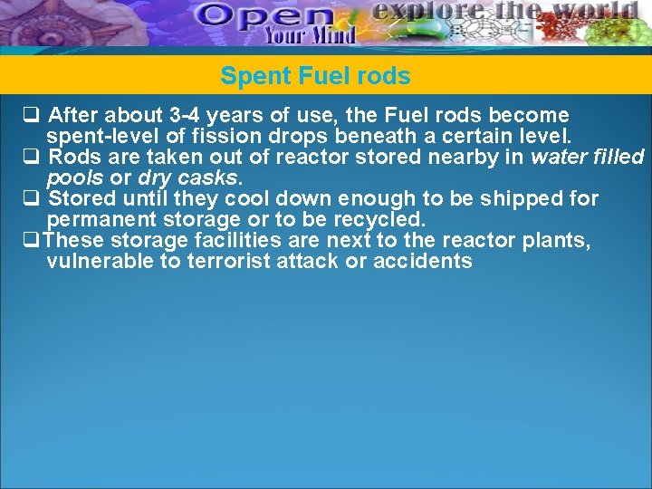 Spent Fuel rods q After about 3 -4 years of use, the Fuel rods Spent Fuel rods q After about 3 -4 years of use, the Fuel rods