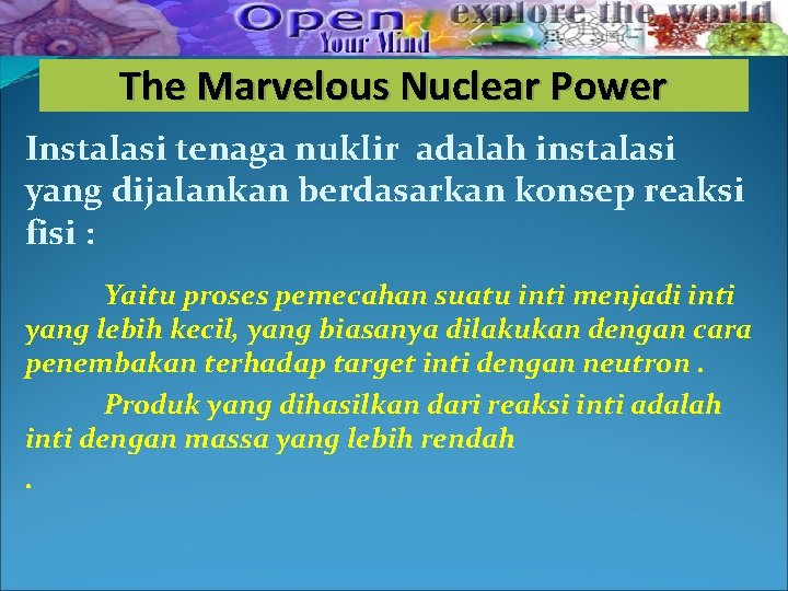 The Marvelous Nuclear Power Instalasi tenaga nuklir adalah instalasi yang dijalankan berdasarkan konsep reaksi The Marvelous Nuclear Power Instalasi tenaga nuklir adalah instalasi yang dijalankan berdasarkan konsep reaksi