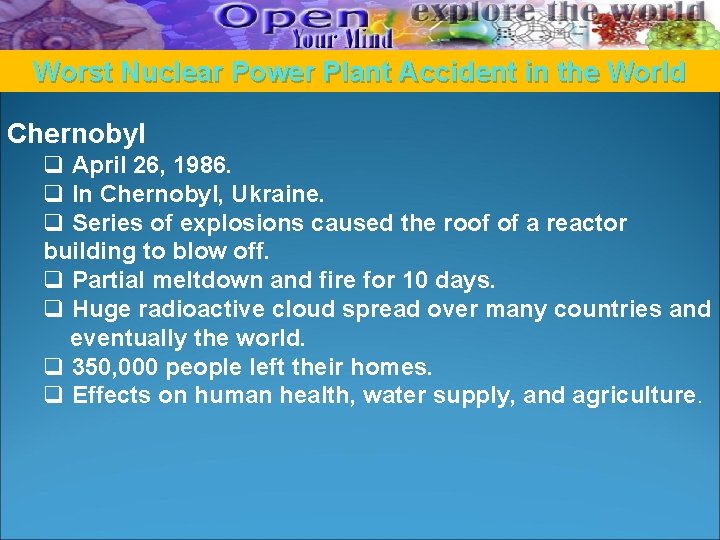 Worst Nuclear Power Plant Accident in the World Chernobyl q April 26, 1986. q Worst Nuclear Power Plant Accident in the World Chernobyl q April 26, 1986. q