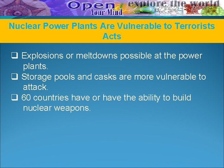 Nuclear Power Plants Are Vulnerable to Terrorists Acts q Explosions or meltdowns possible at Nuclear Power Plants Are Vulnerable to Terrorists Acts q Explosions or meltdowns possible at