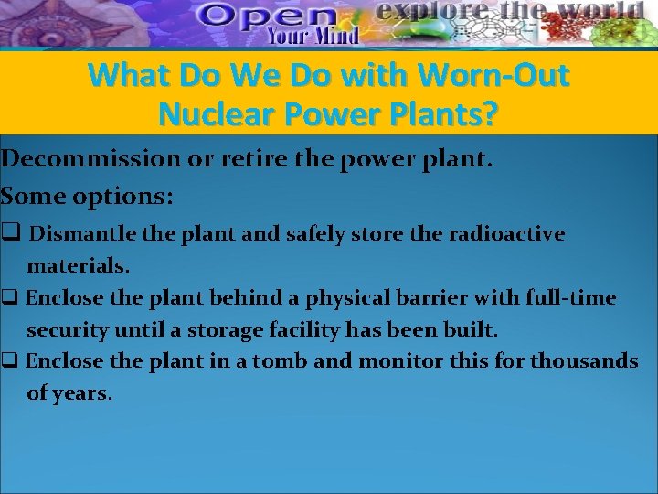 What Do We Do with Worn-Out Nuclear Power Plants? Decommission or retire the power What Do We Do with Worn-Out Nuclear Power Plants? Decommission or retire the power