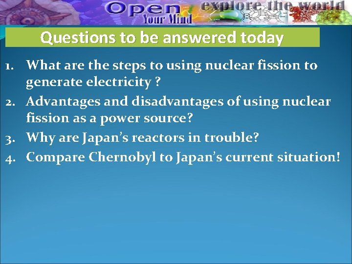 Questions to be answered today 1. What are the steps to using nuclear fission Questions to be answered today 1. What are the steps to using nuclear fission