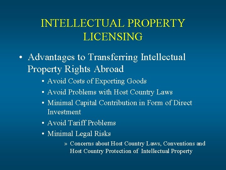 INTELLECTUAL PROPERTY LICENSING • Advantages to Transferring Intellectual Property Rights Abroad • Avoid Costs