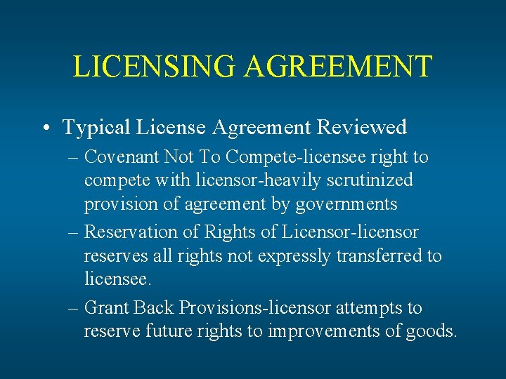 LICENSING AGREEMENT • Typical License Agreement Reviewed – Covenant Not To Compete-licensee right to