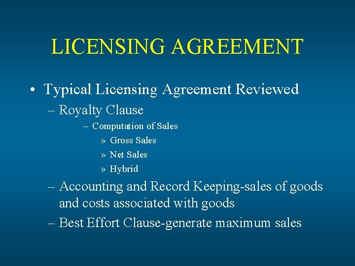 LICENSING AGREEMENT • Typical Licensing Agreement Reviewed – Royalty Clause – Computation of Sales