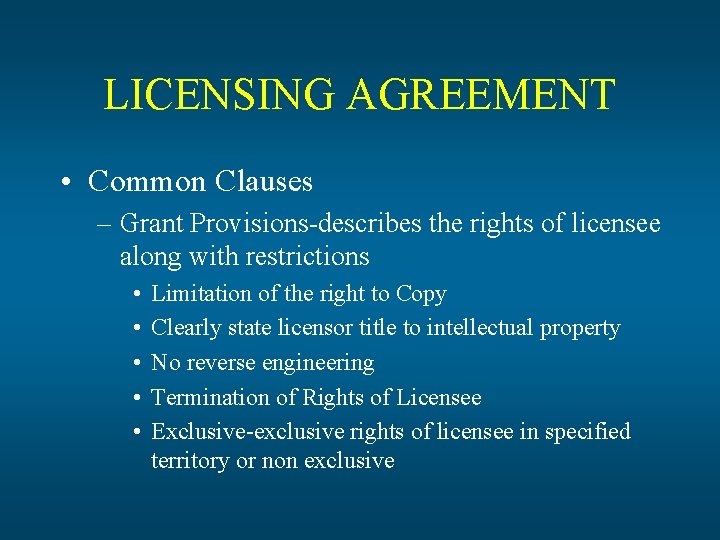 LICENSING AGREEMENT • Common Clauses – Grant Provisions-describes the rights of licensee along with