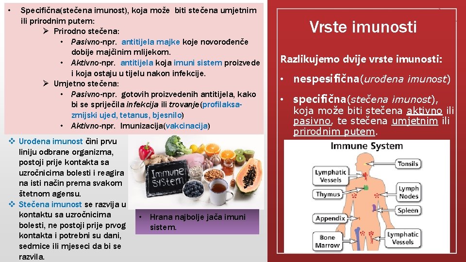  • Specifična(stečena imunost), koja može biti stečena umjetnim ili prirodnim putem: Ø Prirodno