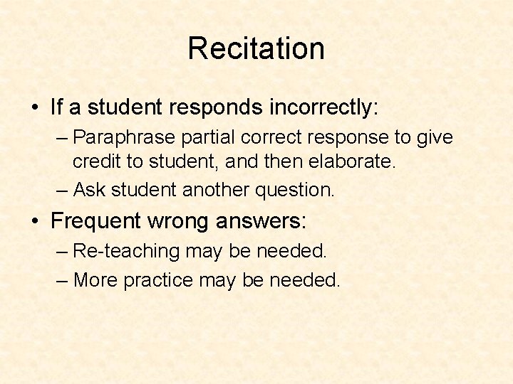 Recitation • If a student responds incorrectly: – Paraphrase partial correct response to give