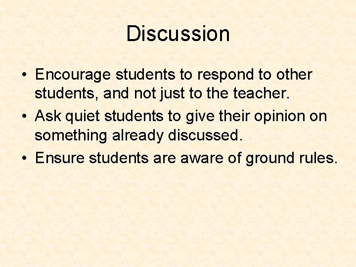 Discussion • Encourage students to respond to other students, and not just to the