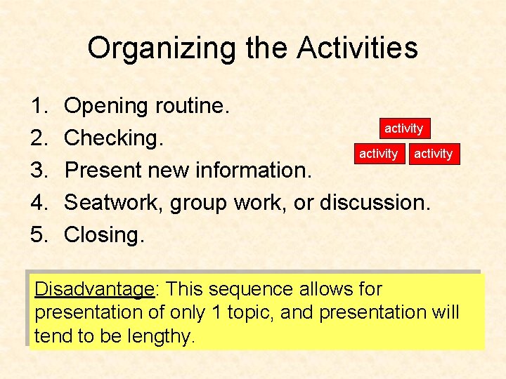 Organizing the Activities 1. 2. 3. 4. 5. Opening routine. activity Checking. activity Present