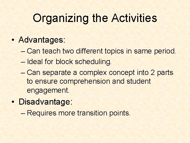 Organizing the Activities • Advantages: – Can teach two different topics in same period.