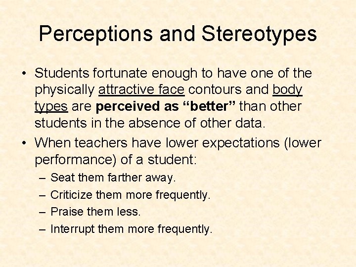 Perceptions and Stereotypes • Students fortunate enough to have one of the physically attractive