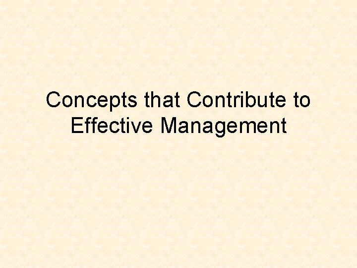 Concepts that Contribute to Effective Management 