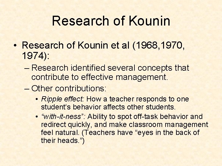 Research of Kounin • Research of Kounin et al (1968, 1970, 1974): – Research