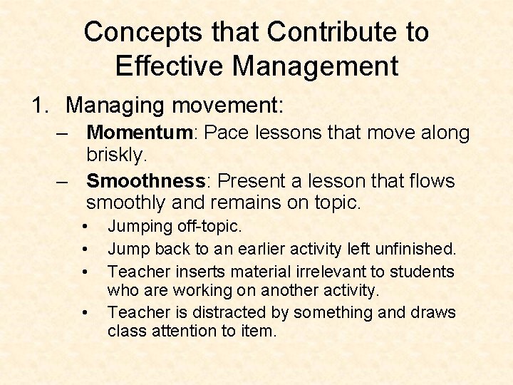 Concepts that Contribute to Effective Management 1. Managing movement: – Momentum: Pace lessons that