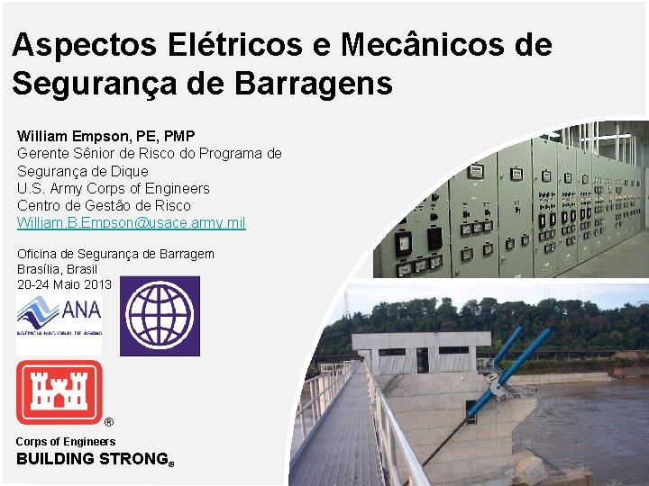 Aspectos Elétricos e Mecânicos de Segurança de Barragens William Empson, PE, PMP Gerente Sênior