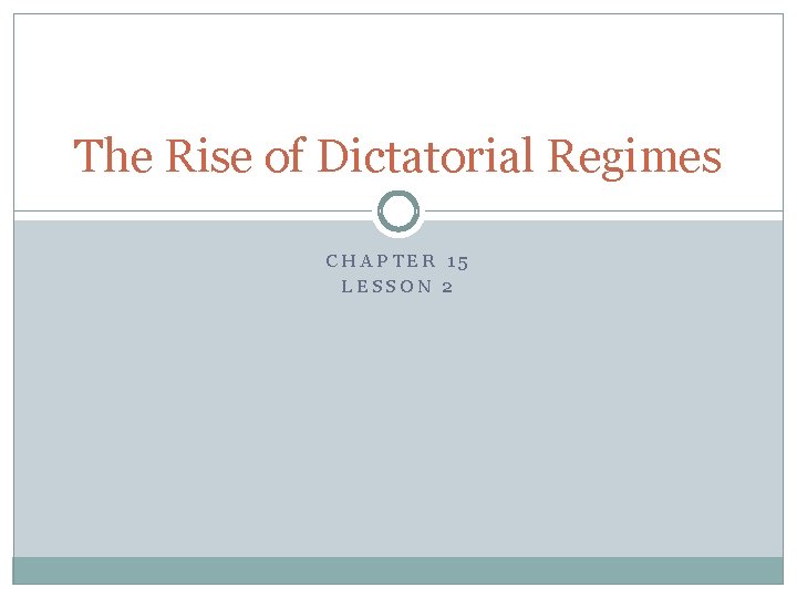 The Rise of Dictatorial Regimes CHAPTER 15 LESSON 2 