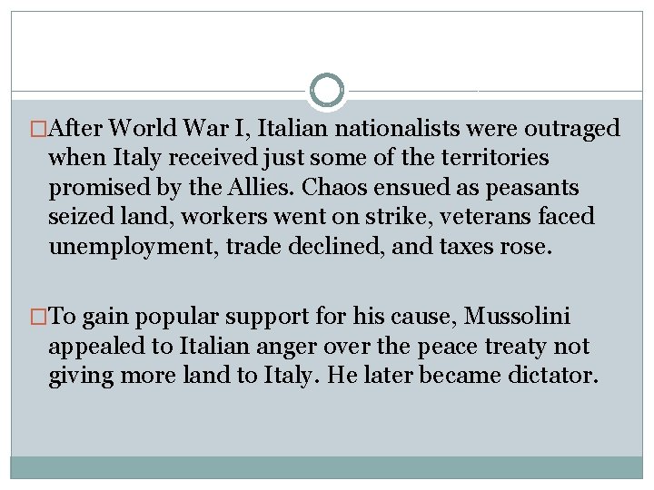 �After World War I, Italian nationalists were outraged when Italy received just some of