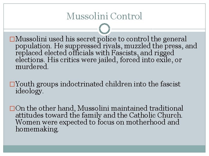 Mussolini Control �Mussolini used his secret police to control the general population. He suppressed