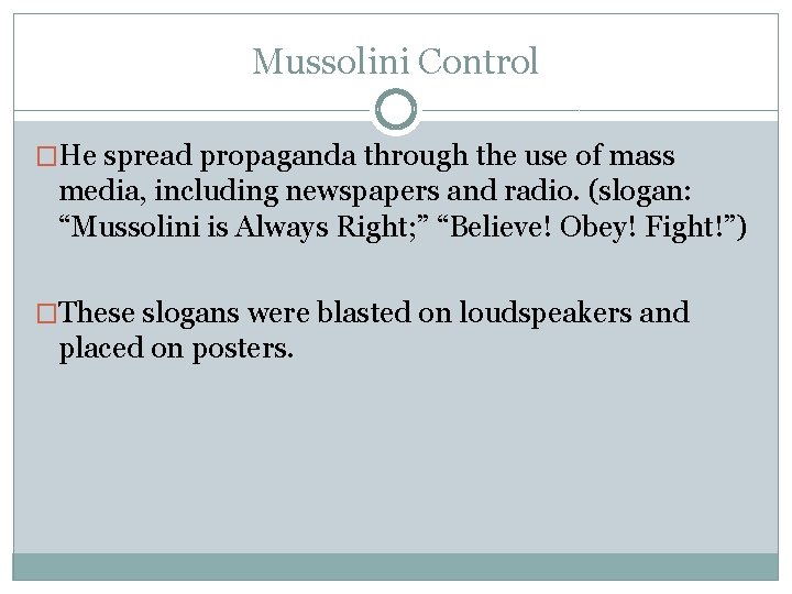 Mussolini Control �He spread propaganda through the use of mass media, including newspapers and