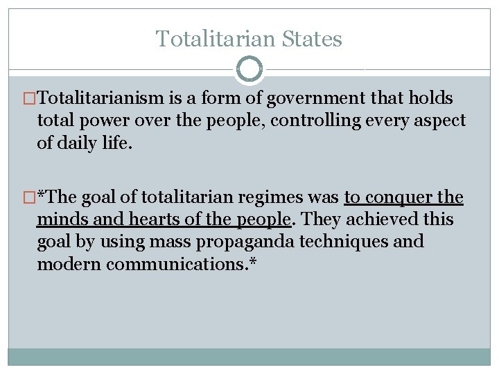 Totalitarian States �Totalitarianism is a form of government that holds total power over the