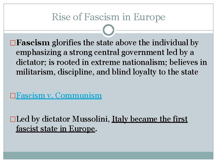 Rise of Fascism in Europe �Fascism glorifies the state above the individual by emphasizing