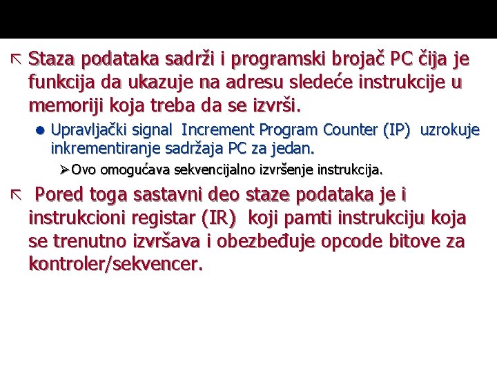 ã Staza podataka sadrži i programski brojač PC čija je funkcija da ukazuje na