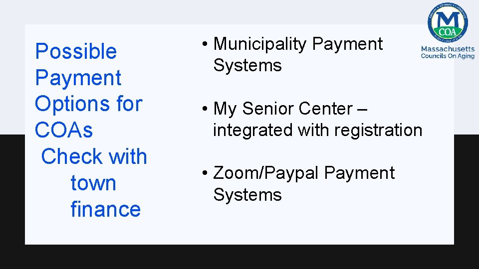 Possible Payment Options for COAs Check with town finance • Municipality Payment Systems •