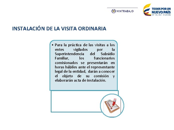 INSTALACIÓN DE LA VISITA ORDINARIA • Para la práctica de las visitas a los