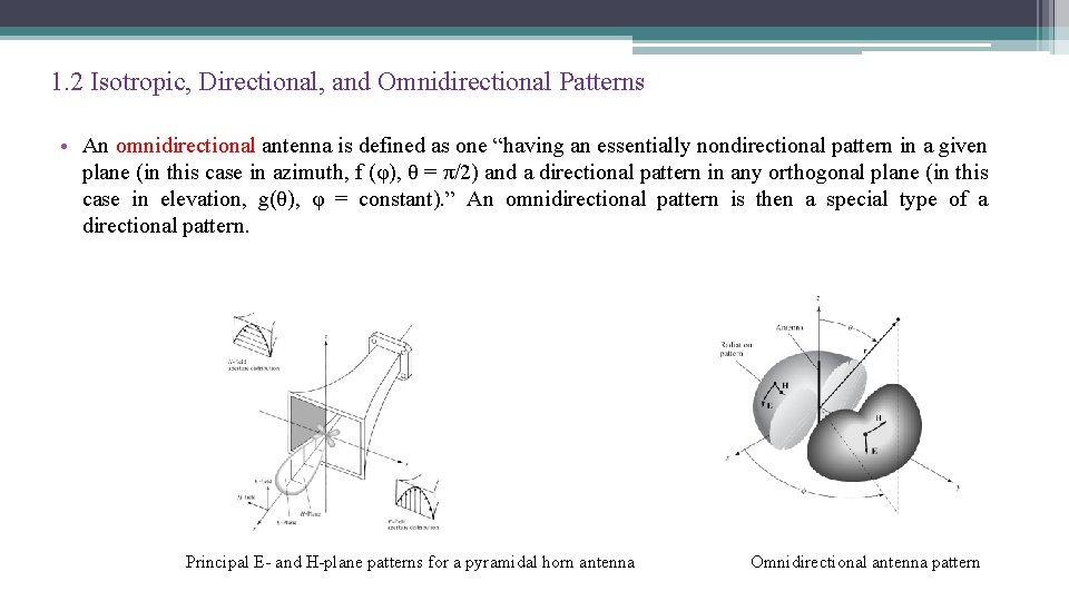 1. 2 Isotropic, Directional, and Omnidirectional Patterns • An omnidirectional antenna is defined as