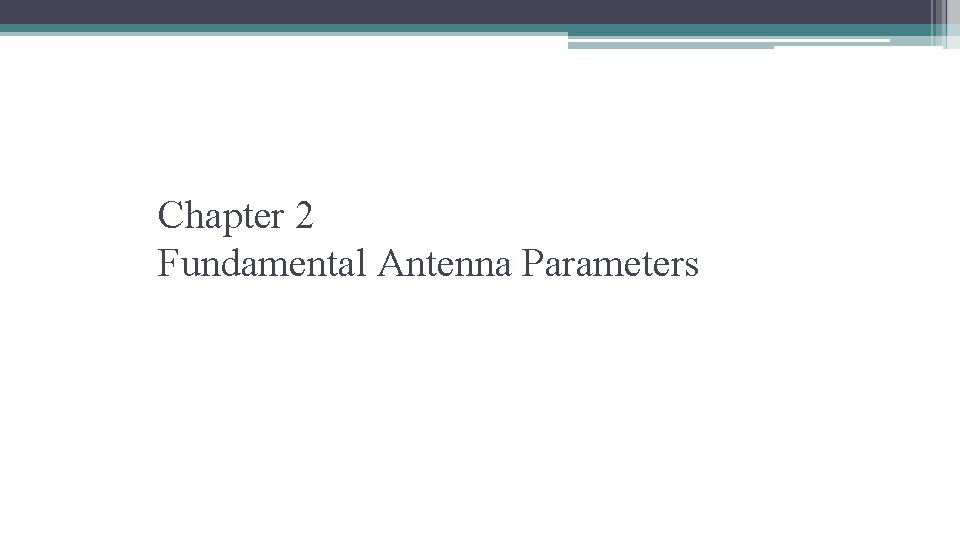 Chapter 2 Fundamental Antenna Parameters 
