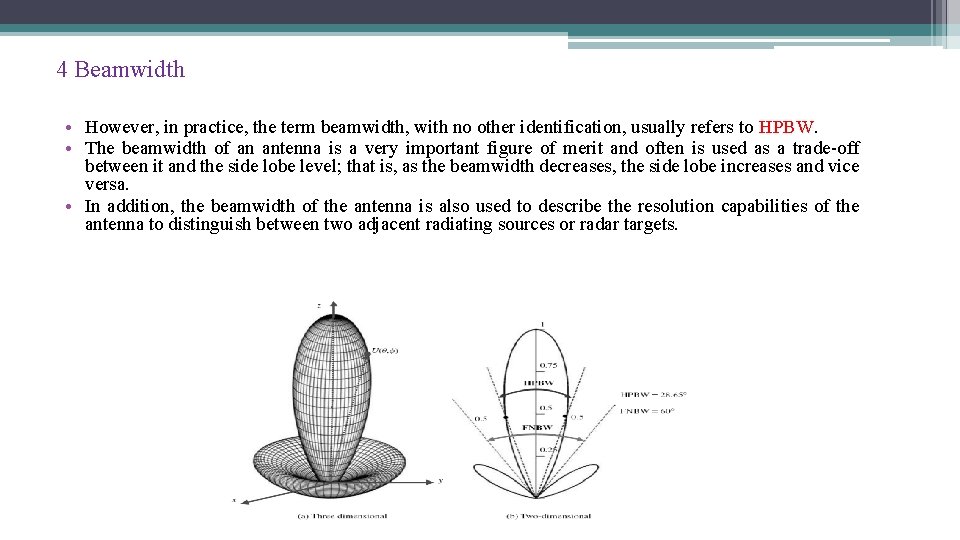 4 Beamwidth • However, in practice, the term beamwidth, with no other identification, usually