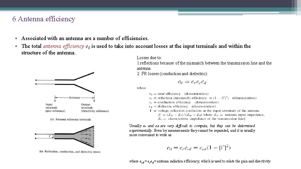 6 Antenna efficiency • Associated with an antenna are a number of efficiencies. •