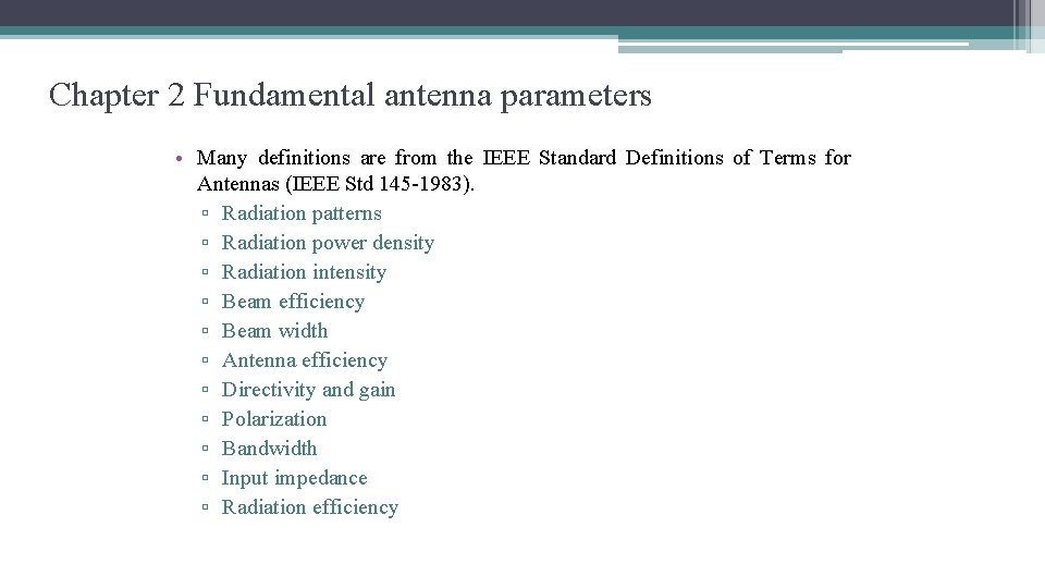 Chapter 2 Fundamental antenna parameters • Many definitions are from the IEEE Standard Definitions