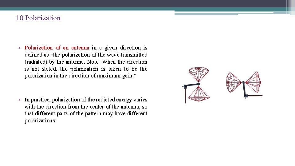 10 Polarization • Polarization of an antenna in a given direction is defined as