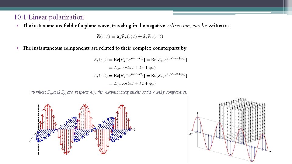 10. 1 Linear polarization • The instantaneous field of a plane wave, traveling in