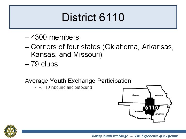 District 6110 – 4300 members – Corners of four states (Oklahoma, Arkansas, Kansas, and