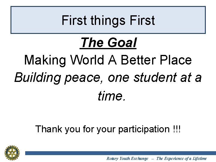 First things First The Goal Making World A Better Place Building peace, one student